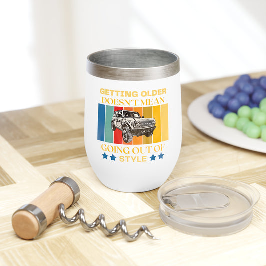 Getting Older Doesn't Mean Going Out of Style / Bronco - Chill Wine Tumbler