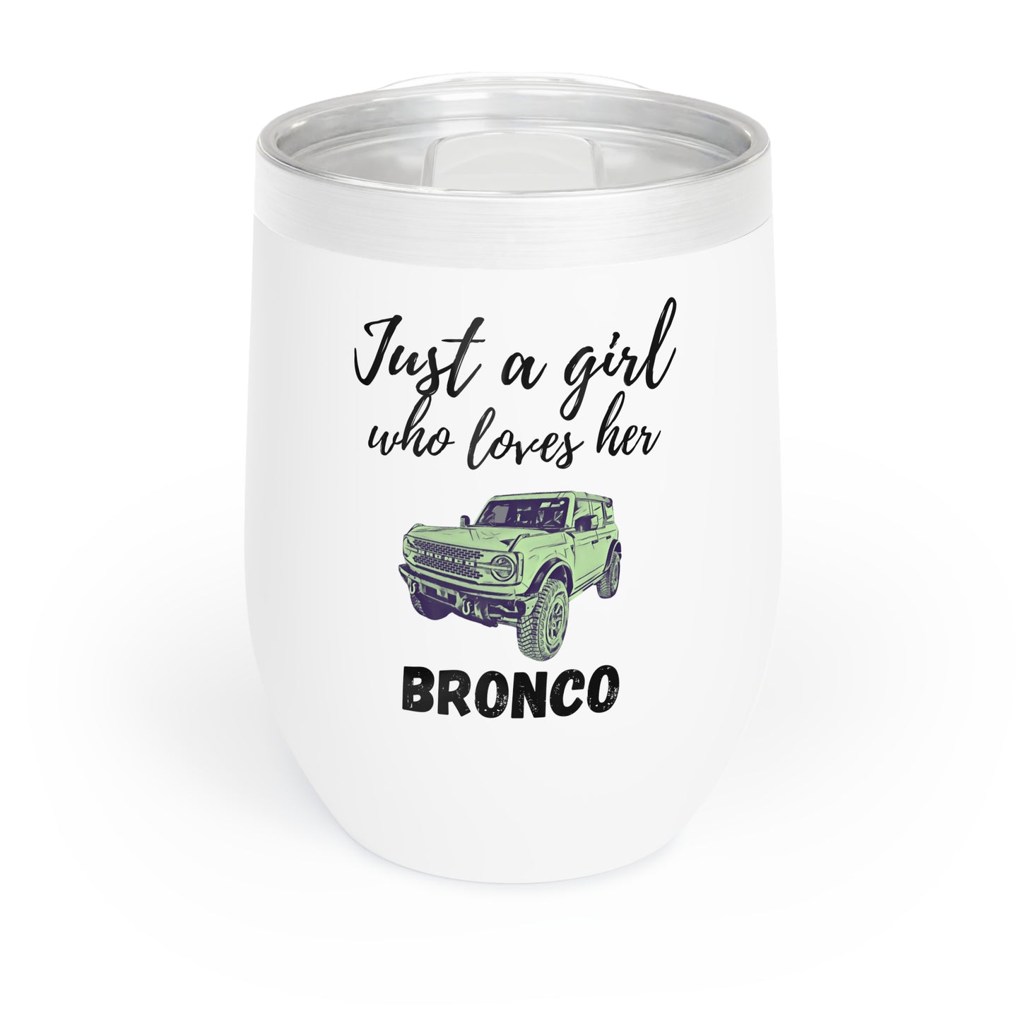 Just a Girl Who Loves Her Bronco - Chill Wine Tumbler