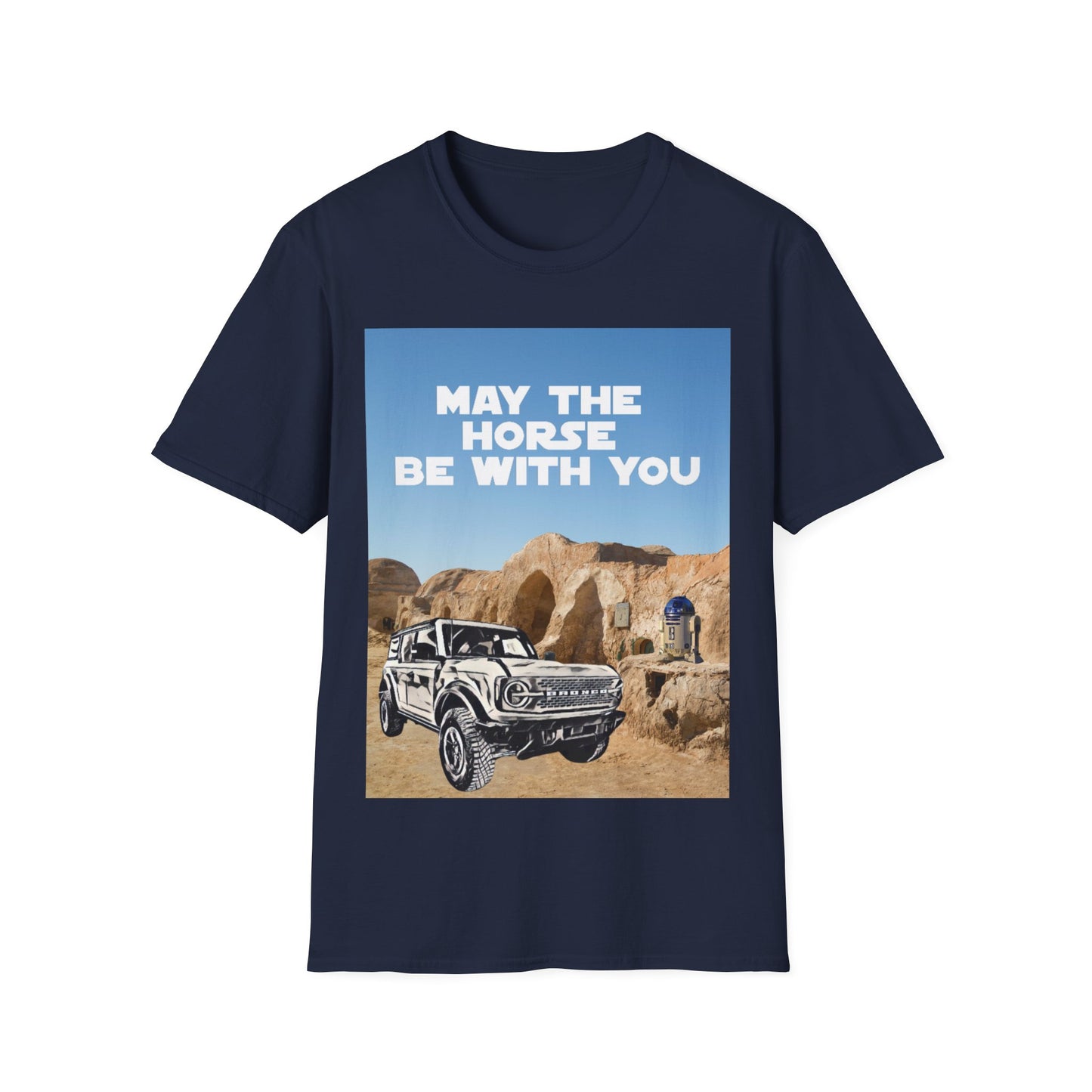 May The Horse Be With You - Bronco - Star Wars - R2D2 - Unisex Softstyle T-Shirt