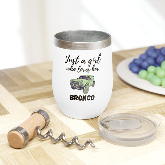 Just a Girl Who Loves Her Bronco - Chill Wine Tumbler