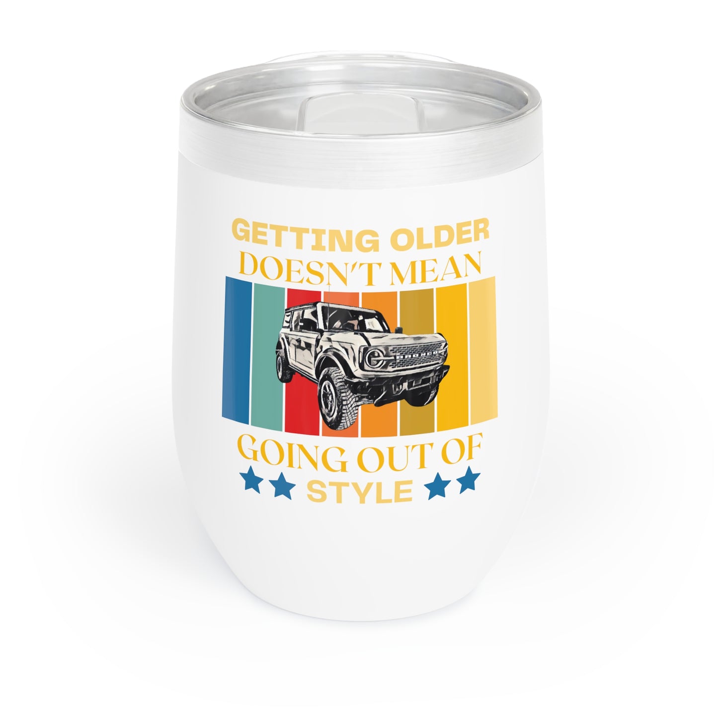 Getting Older Doesn't Mean Going Out of Style / Bronco - Chill Wine Tumbler