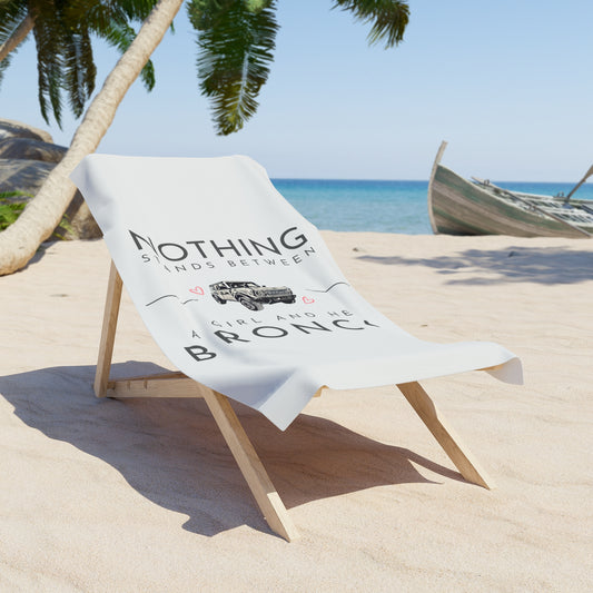 Nothing Stands Between A Girl And Her Bronco - Beach Towel