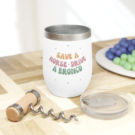 Save a Horse, Drive a Bronco - Chill Wine Tumbler