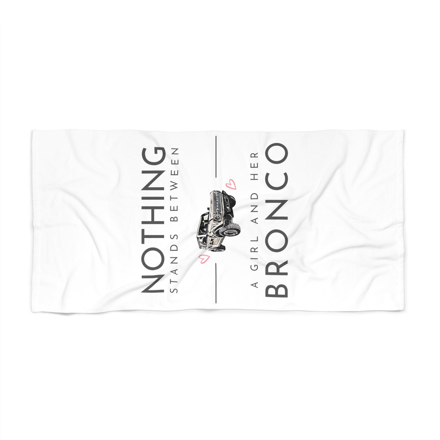 Nothing Stands Between A Girl And Her Bronco - Beach Towel