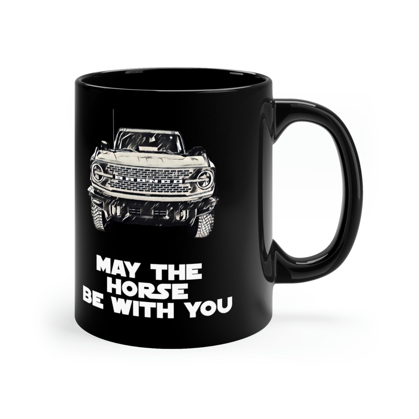 May The Horse Be With You - Bronco - 11oz Black Mug