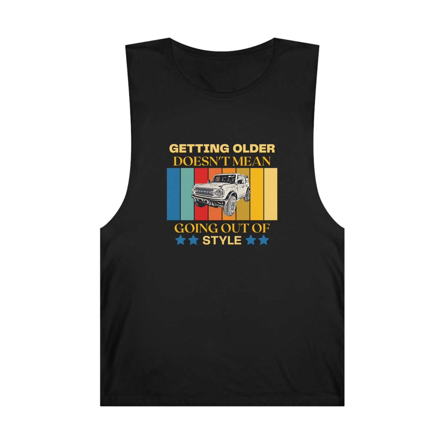 Bronco - Getting Older Doesn't Mean Going Out Of Style - Unisex Barnard Tank