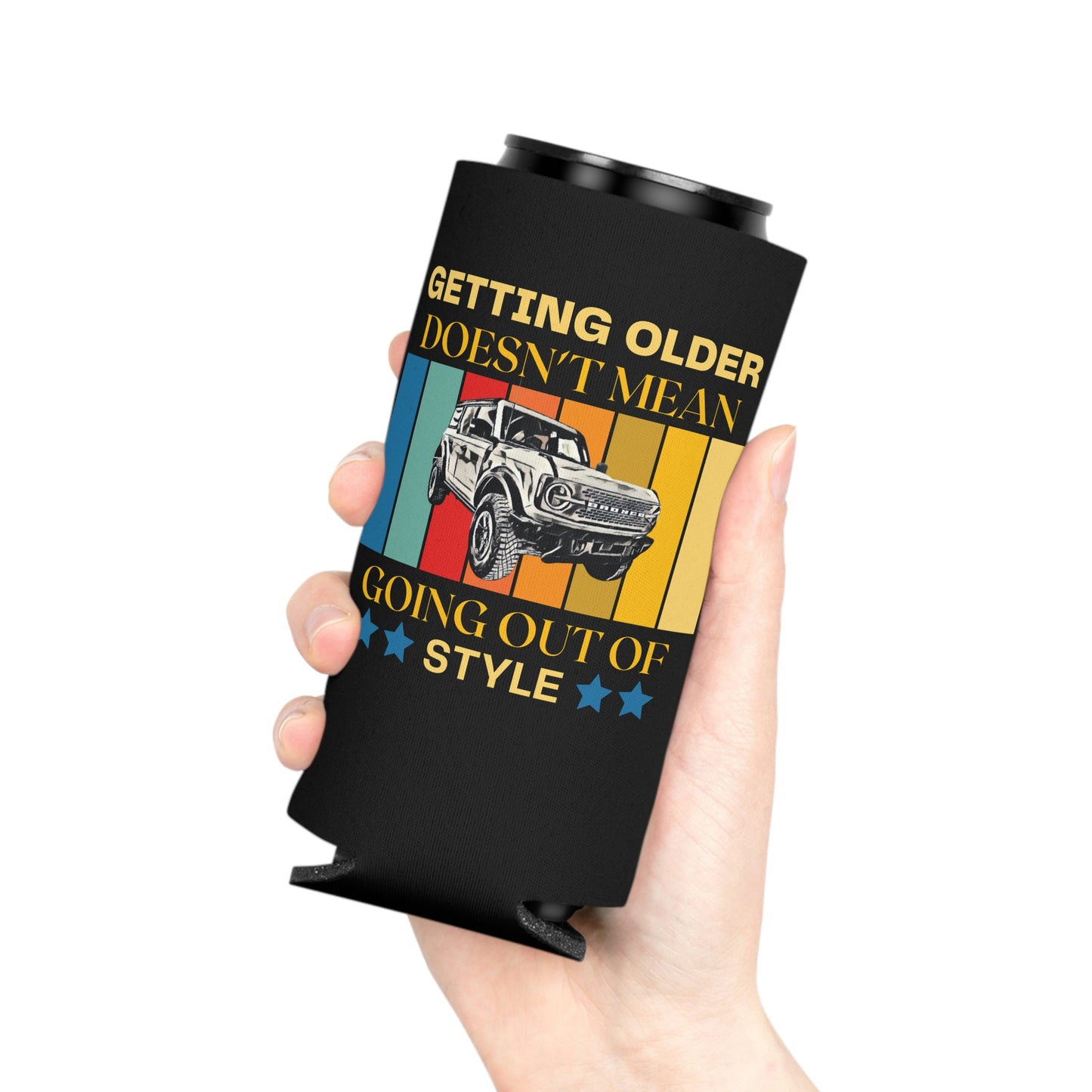 Getting Older Doesn't Mean Going Out Of Style - Bronco - Can Cooler