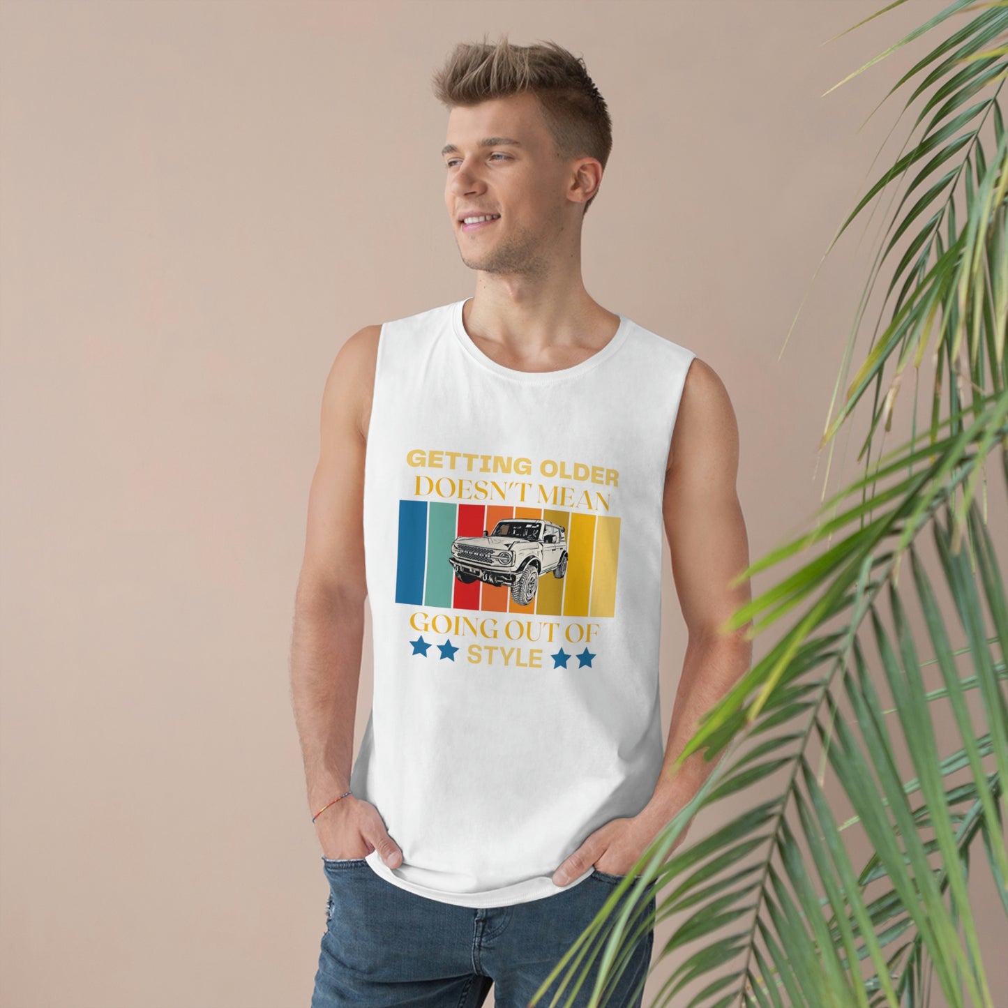 Bronco - Getting Older Doesn't Mean Going Out Of Style - Unisex Barnard Tank