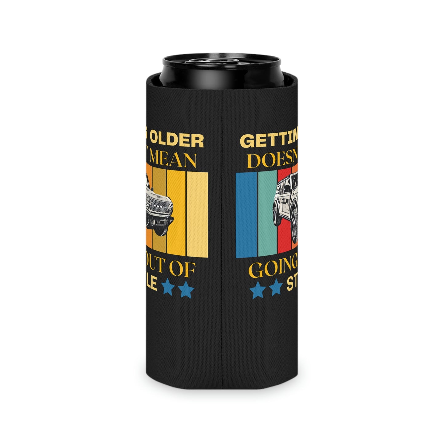 Getting Older Doesn't Mean Going Out Of Style - Bronco - Can Cooler