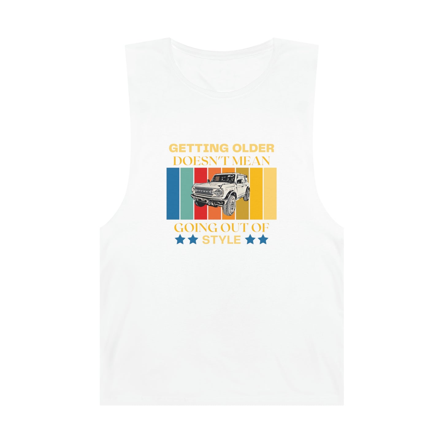 Bronco - Getting Older Doesn't Mean Going Out Of Style - Unisex Barnard Tank