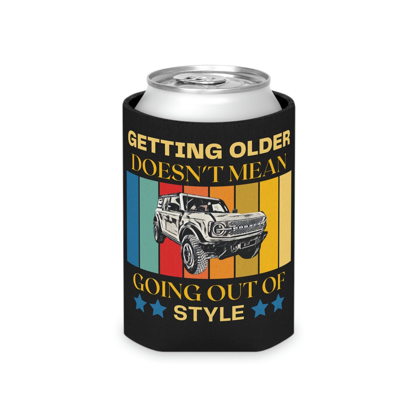 Getting Older Doesn't Mean Going Out Of Style - Bronco - Can Cooler