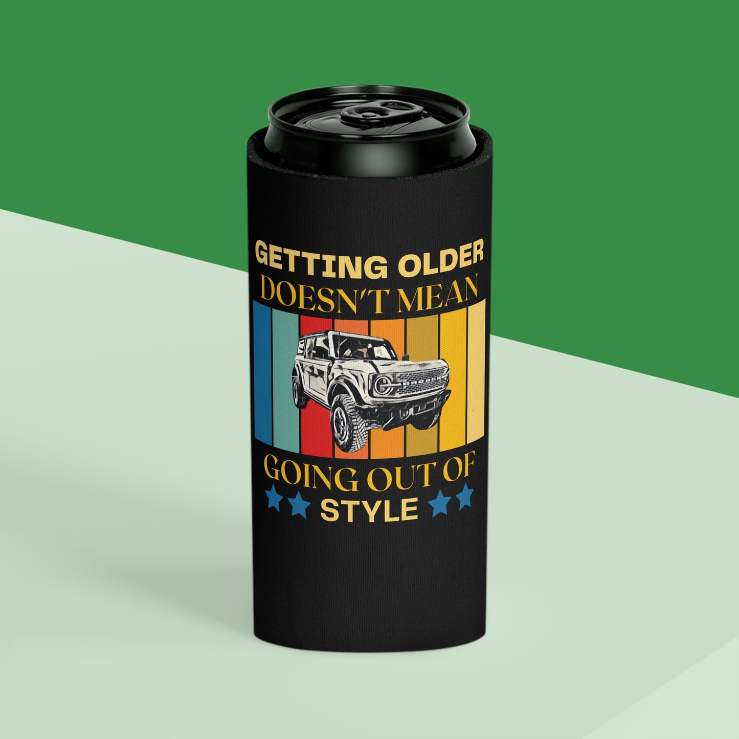 Getting Older Doesn't Mean Going Out Of Style - Bronco - Can Cooler