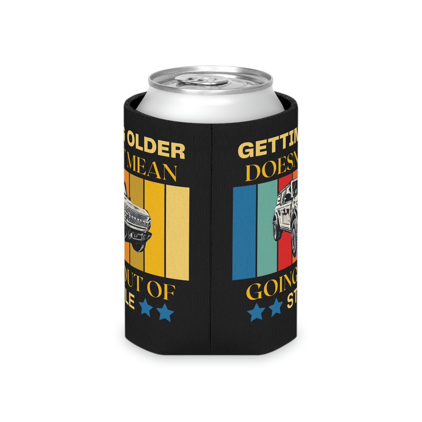 Getting Older Doesn't Mean Going Out Of Style - Bronco - Can Cooler