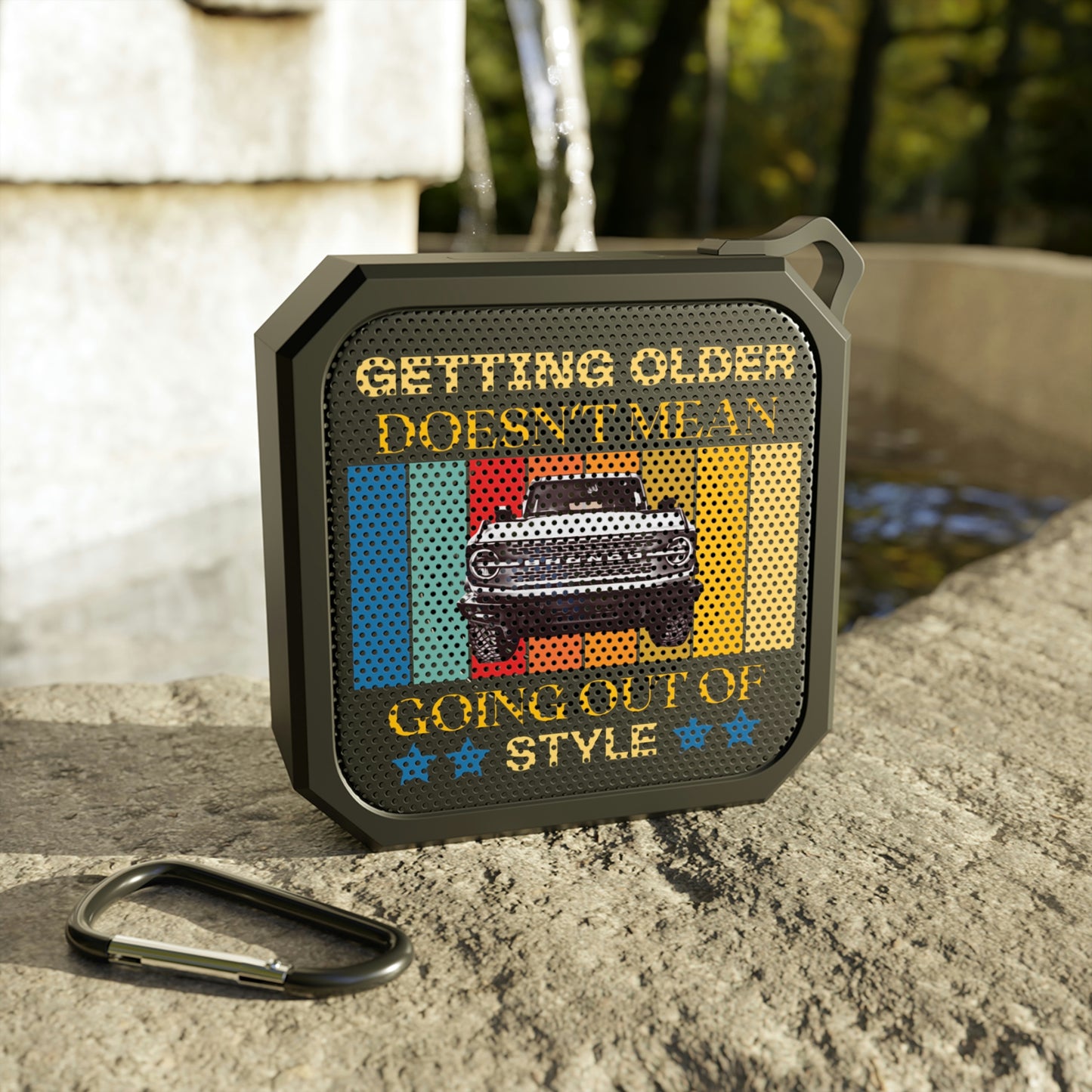 Getting Older Doesn't Mean Going Out Of Style - Bronco - Blackwater Outdoor Bluetooth Speaker
