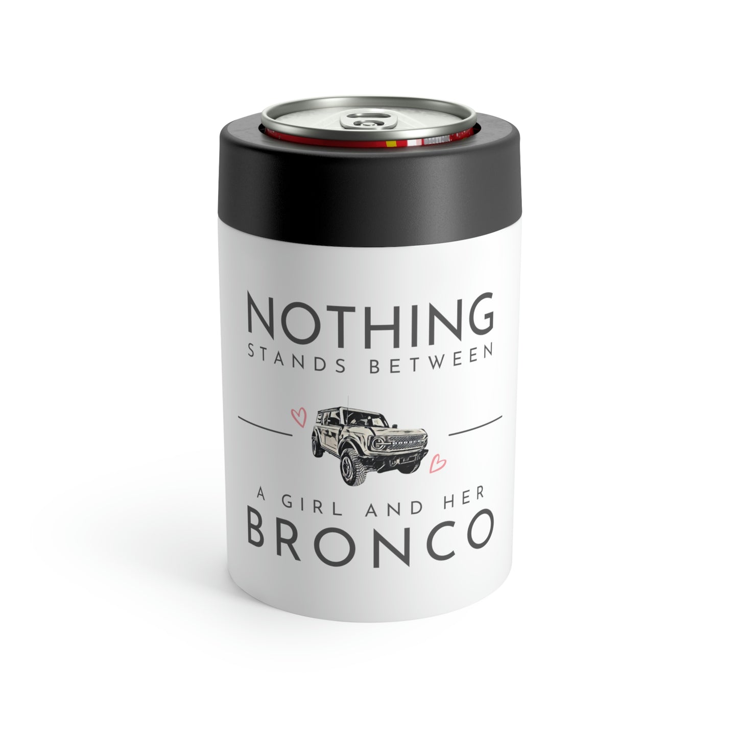 Nothing Stands Between A Girl And Her Bronco - Can Holder