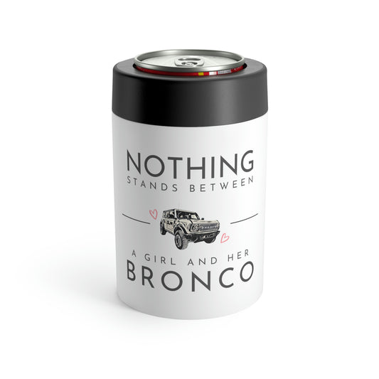 Nothing Stands Between A Girl And Her Bronco - Can Holder
