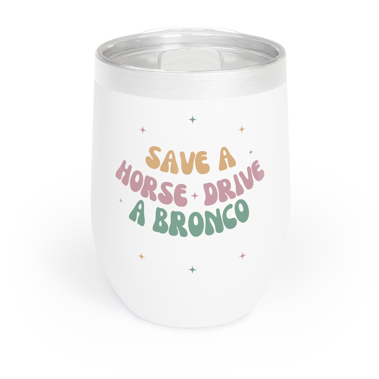 Save a Horse, Drive a Bronco - Chill Wine Tumbler